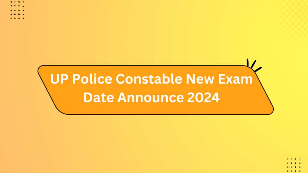 Up Police Constable New Exam Date Announce 2024