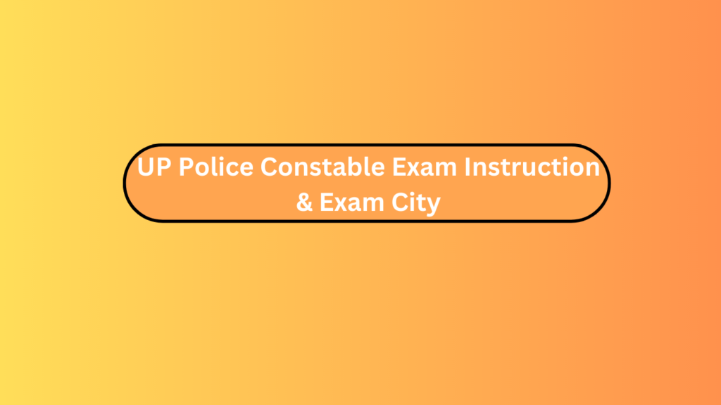 Up Police Constable Exam Instruction &Amp; Exam City