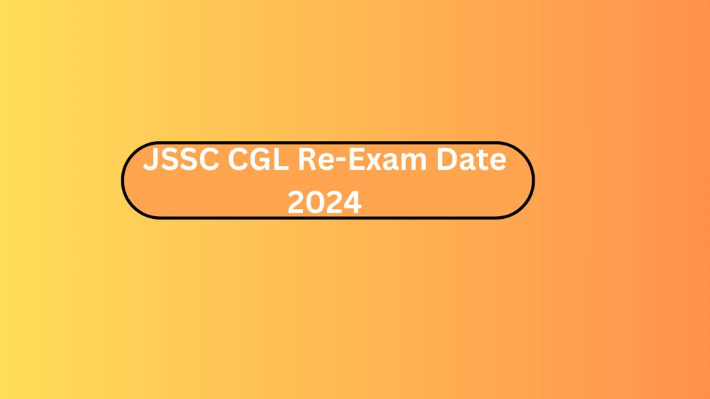 Jssc Cgl Re-Exam Date 2024