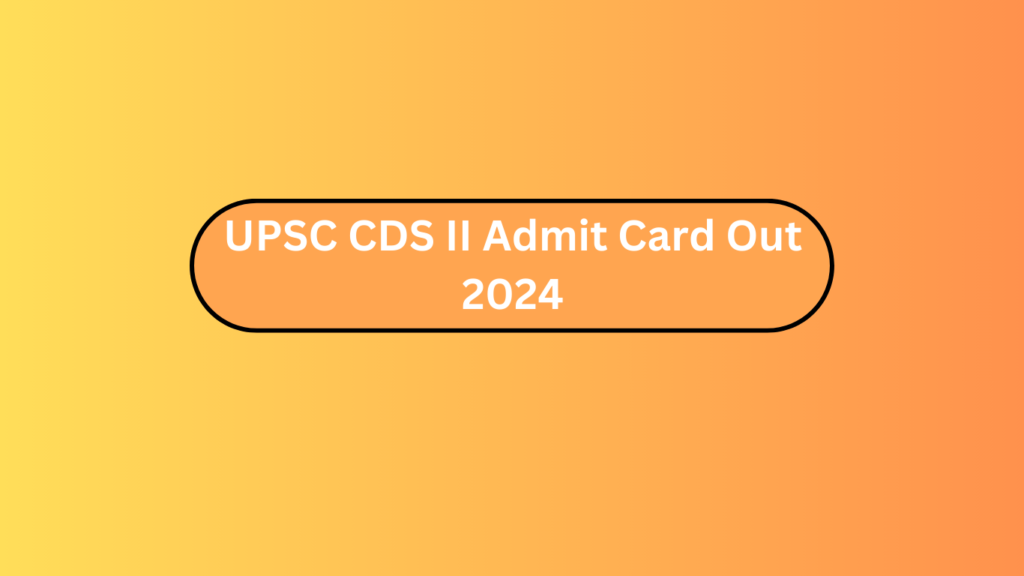 Upsc Cds Ii Admit Card Out 2024 2 Upsc Cds Ii Admit Card Out 2024