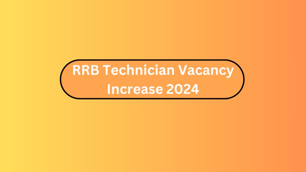 Rrb Technician Vacancy Increase 2024