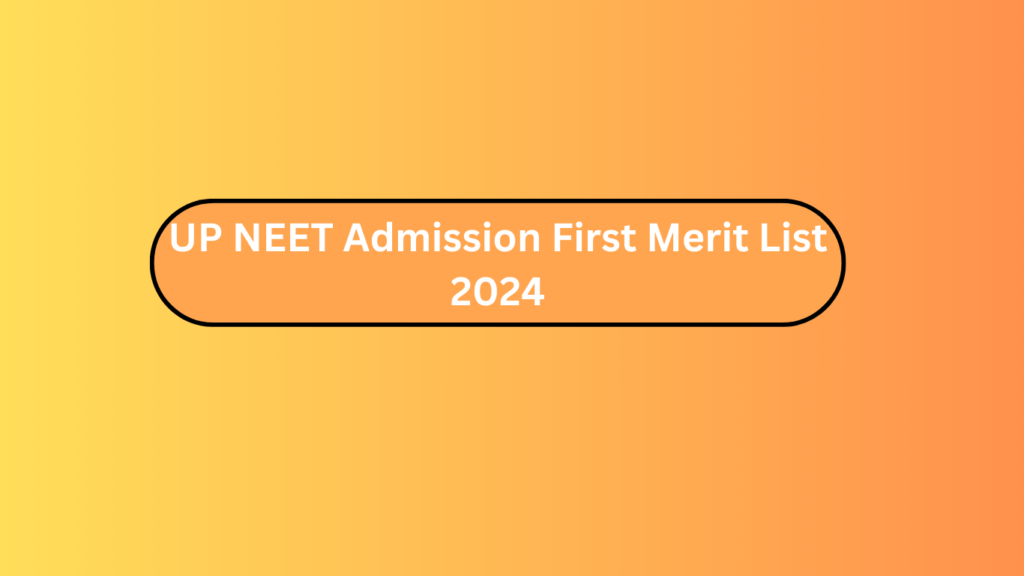 Up Neet Admission First Merit List 2024 2 Up Neet Admission First Merit List 2024