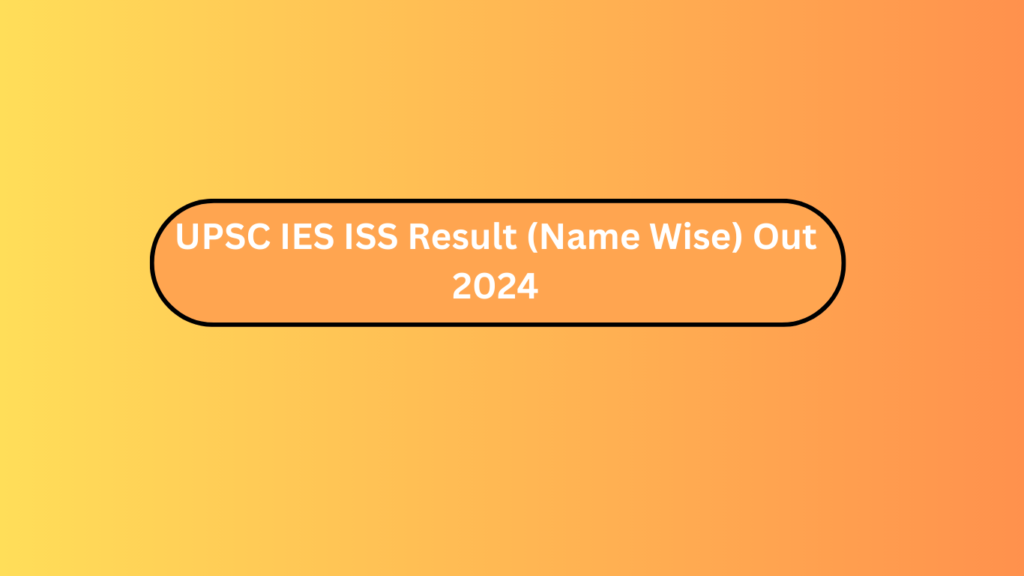 Upsc Ies Iss Result (Name Wise) Out 2024