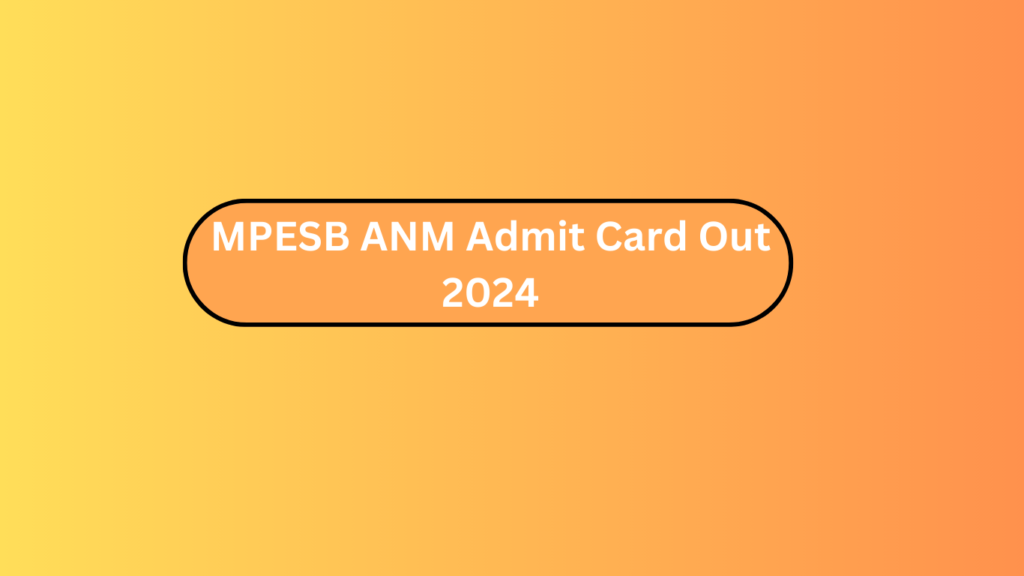 Mpesb Anm Admit Card Out 2024