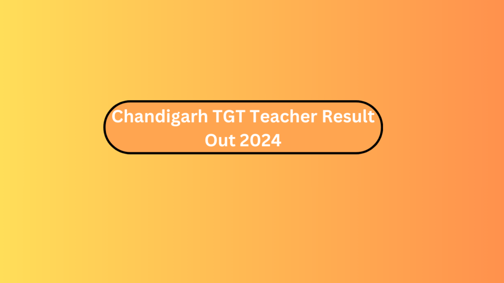 Chandigarh Tgt Teacher Result Out 2024