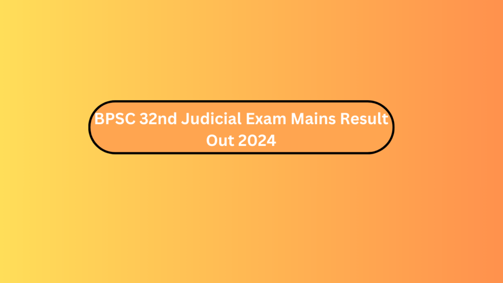Bpsc 32Nd Judicial Exam Mains Result Out 2024