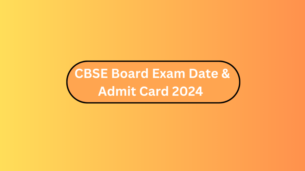 Cbse Board Exam Date &Amp; Admit Card 2024