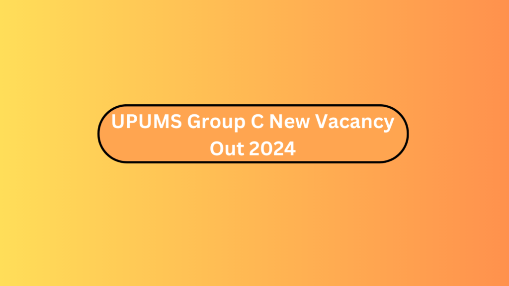 Upums Group C New Vacancy Out 2024