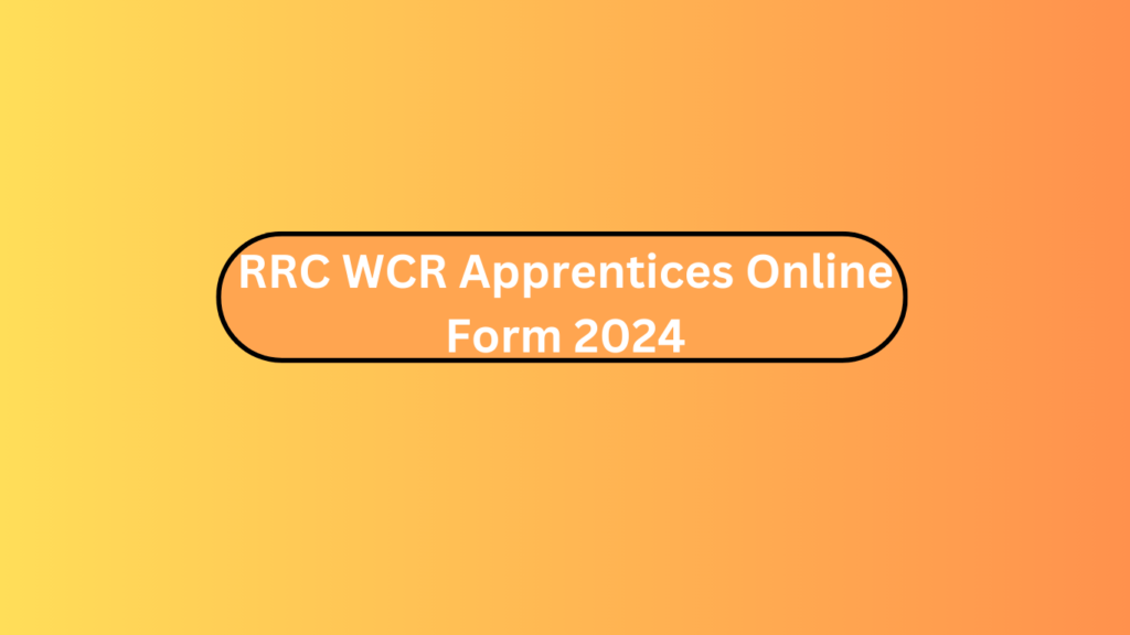 Rrc Wcr Apprentices Online Form 2024