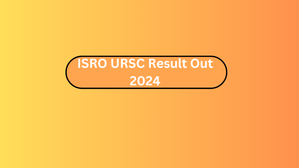 Isro Ursc Result Out 2024