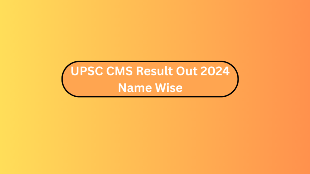 Upsc Cms Result Out 2024 Name Wise