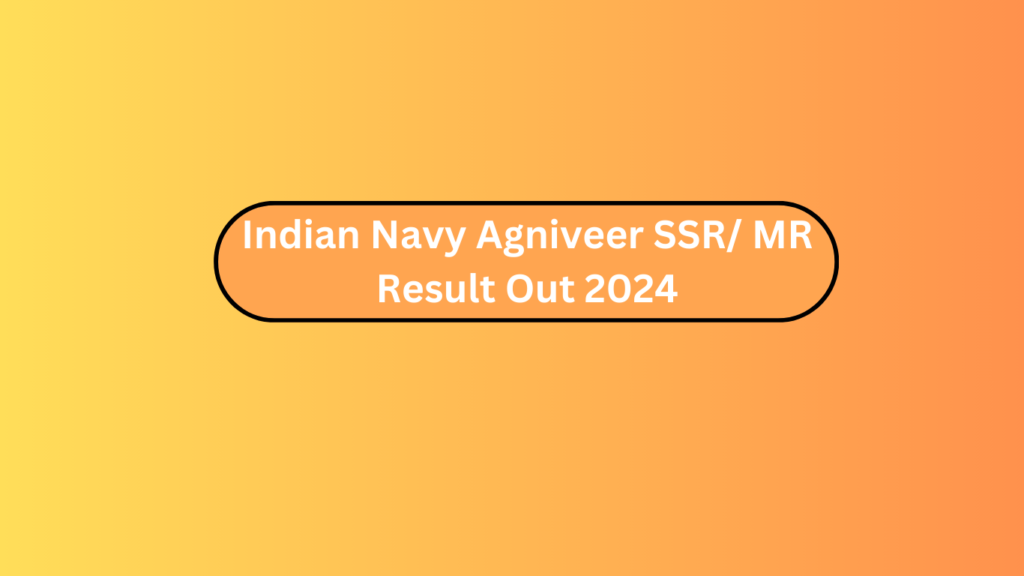Indian Navy Agniveer Ssr/ Mr Result Out 2024