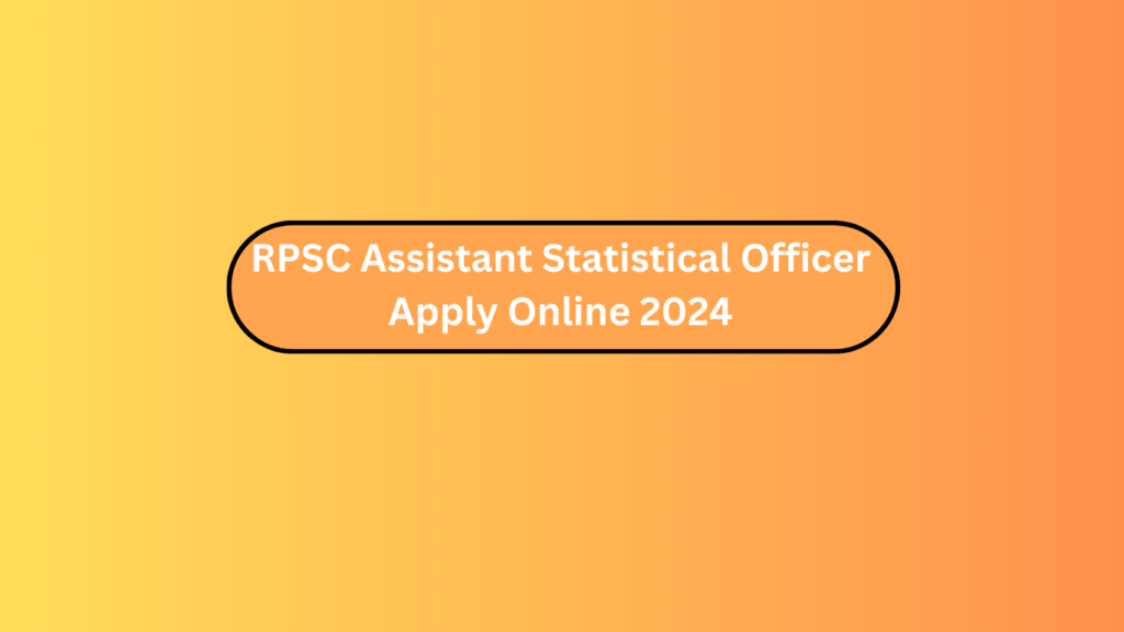 Rpsc Assistant Statistical Officer Apply Online 2024