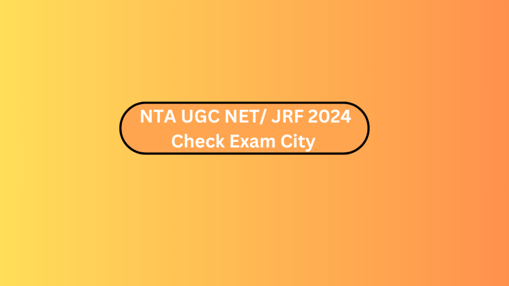 Nta Ugc Net/ Jrf 2024 Check Exam City