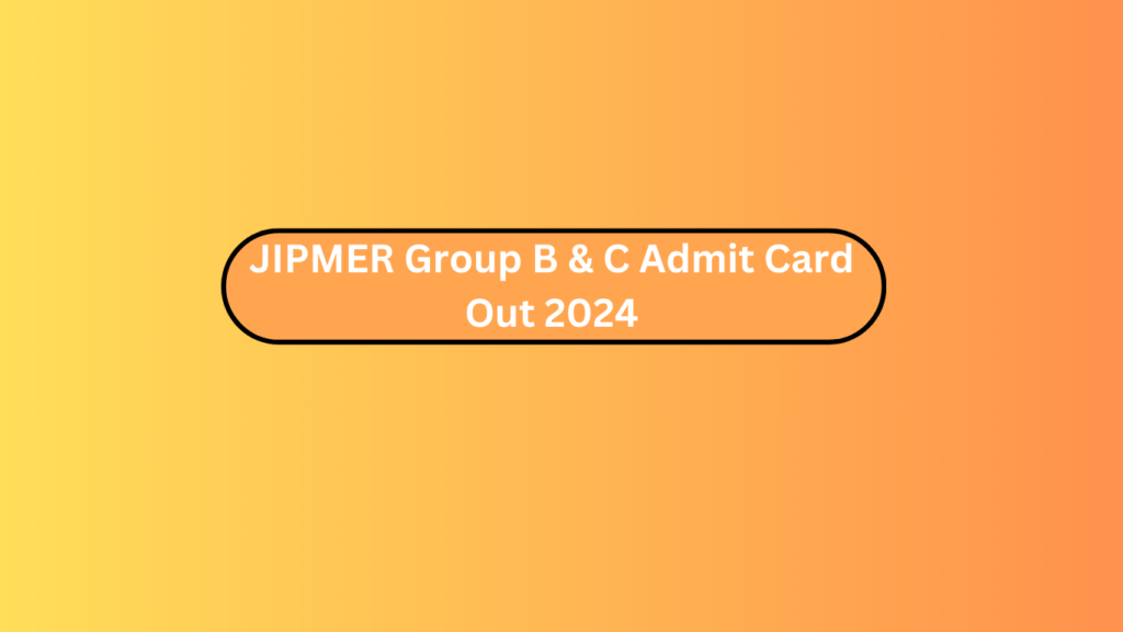 Jipmer Group B &Amp; C Admit Card Out 2024