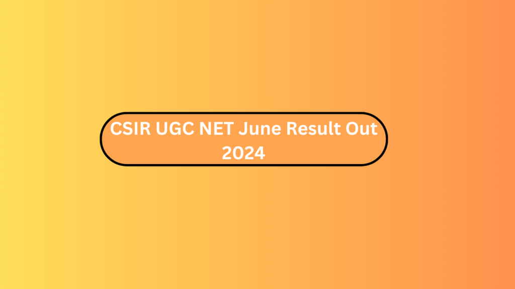 Csir Ugc Net June Result Out 2024