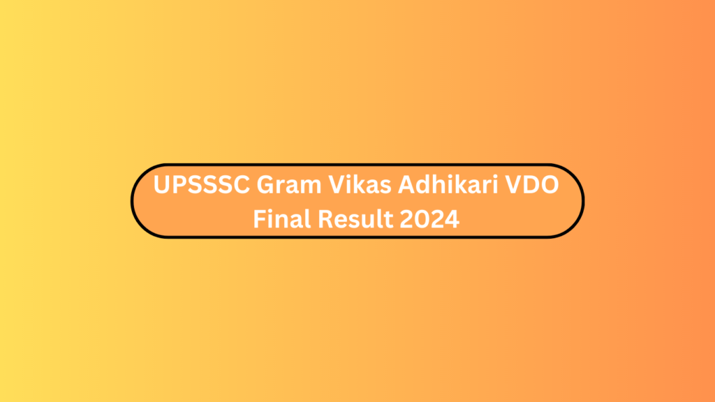 Upsssc Gram Vikas Adhikari Vdo Final Result 2024