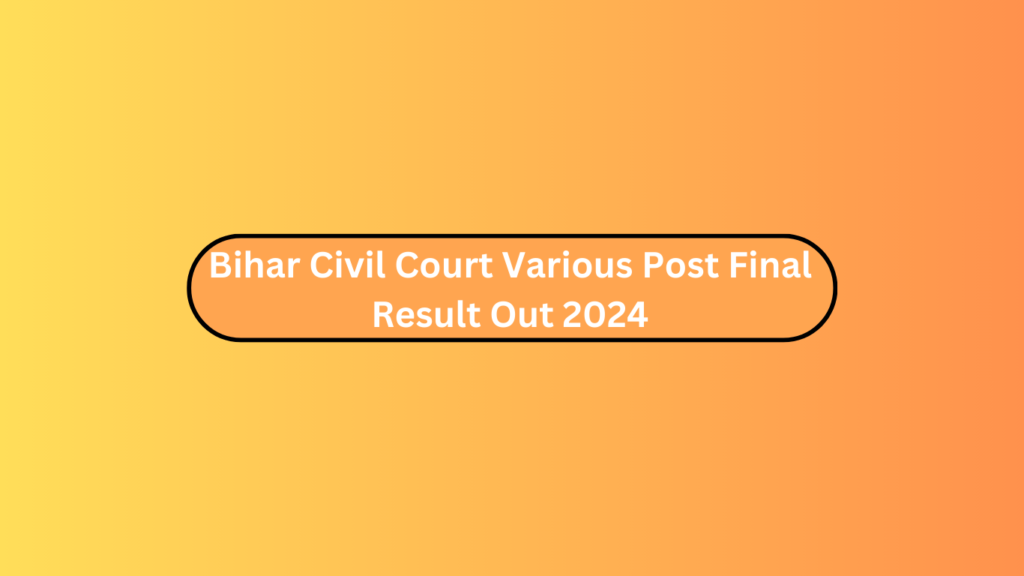 Bihar Civil Court Various Post Final Result Out 2024