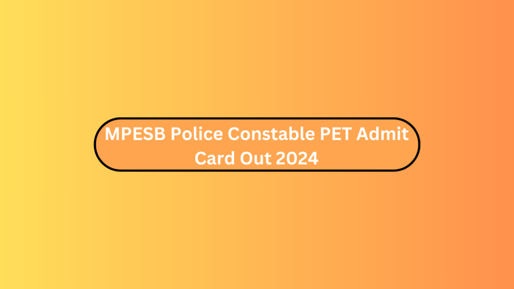 Mpesb Police Constable Pet Admit Card Out 2024