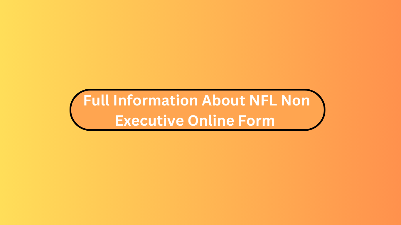 Full Information About NFL Non-Executive Online Form