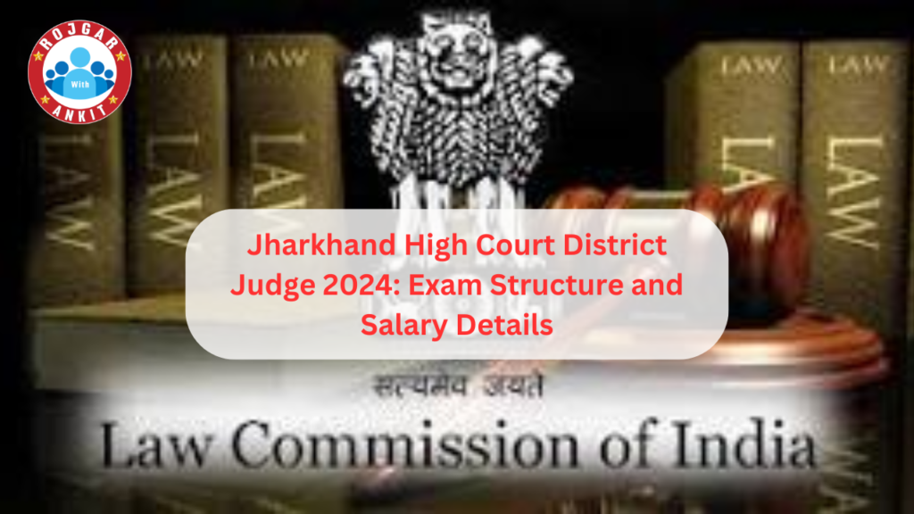 Jharkhand High Court District Judge 2024: Exam Structure And Salary Details