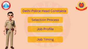 Delhi Police Head Constable(Ministrial): Selection Process, Job Profile, Job Timing 1 Delhi Police Head Constable