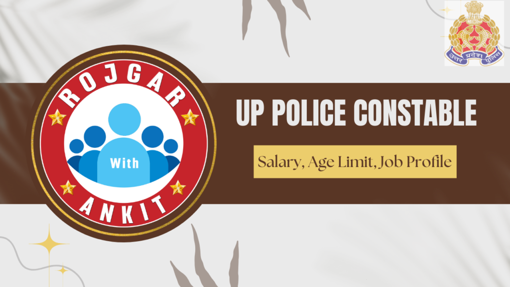 Up Police Constable: Salary, Age Limit, Job Profile