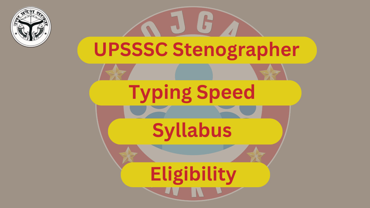 Upsssc Stenographer 2024: Typing Speed, Syllabus, Eligibility