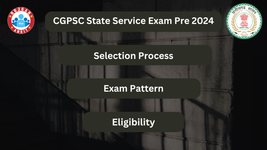 CGPSC State Service Exam Pre 2024 : Eligibility, Selection Process ...