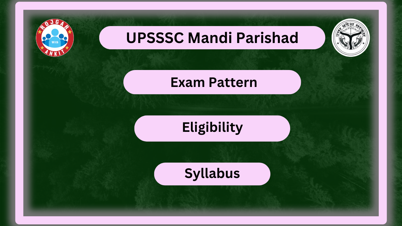 Upsssc Mandi Parishad : Eligibility, Syllabus, Exam Pattern