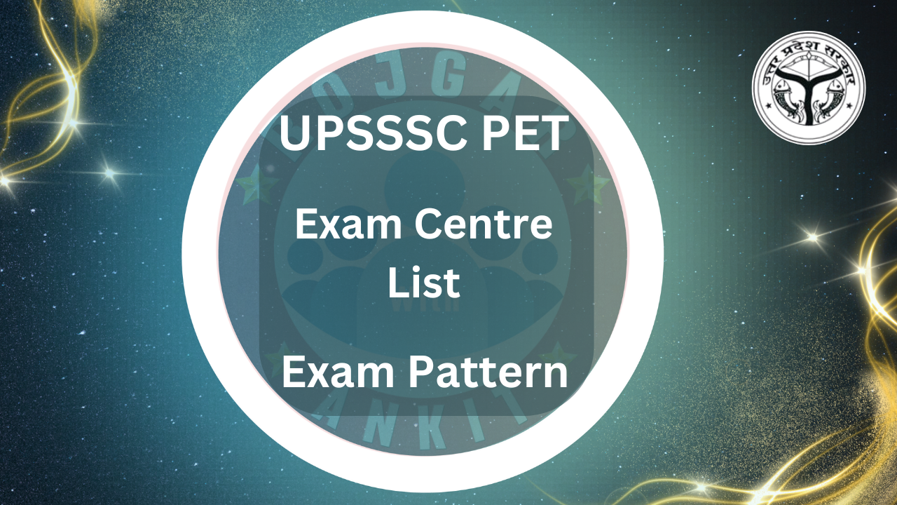 Upsssc Pet 2024 : Exam Centre List, Exam Pattern