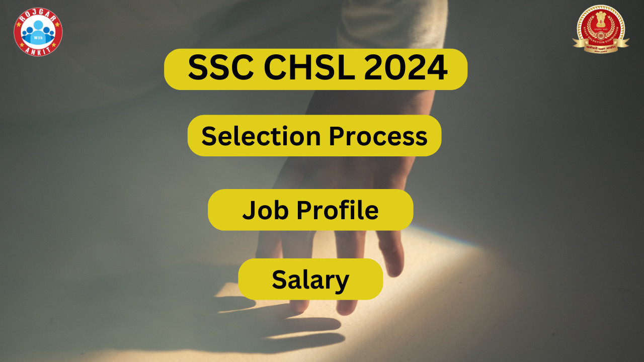 Ssc Chsl 2024 Selection Process, Salary, Job Profile, Eligibility