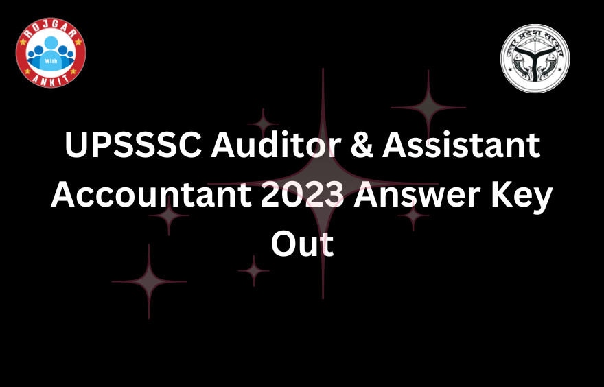 Upsssc Auditor &Amp; Assistant Accountant 2023 Answer Key Out