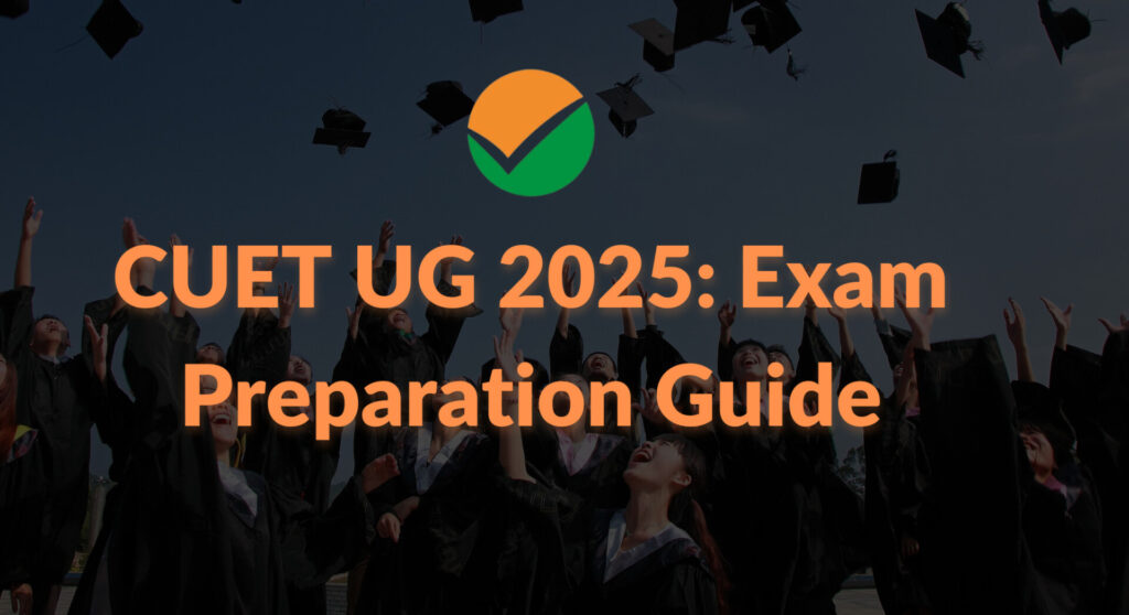 Cuet Ug 2025 Exam Preparation Guide