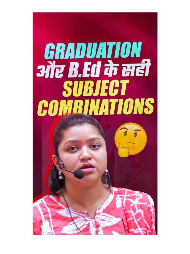 Graduation Aur B.Ed Ke Sahi Subject Combinations.