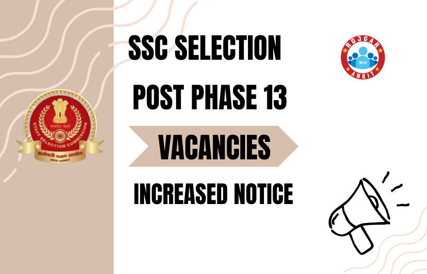 Ssc Phase 13 Vacancy Increased Notice