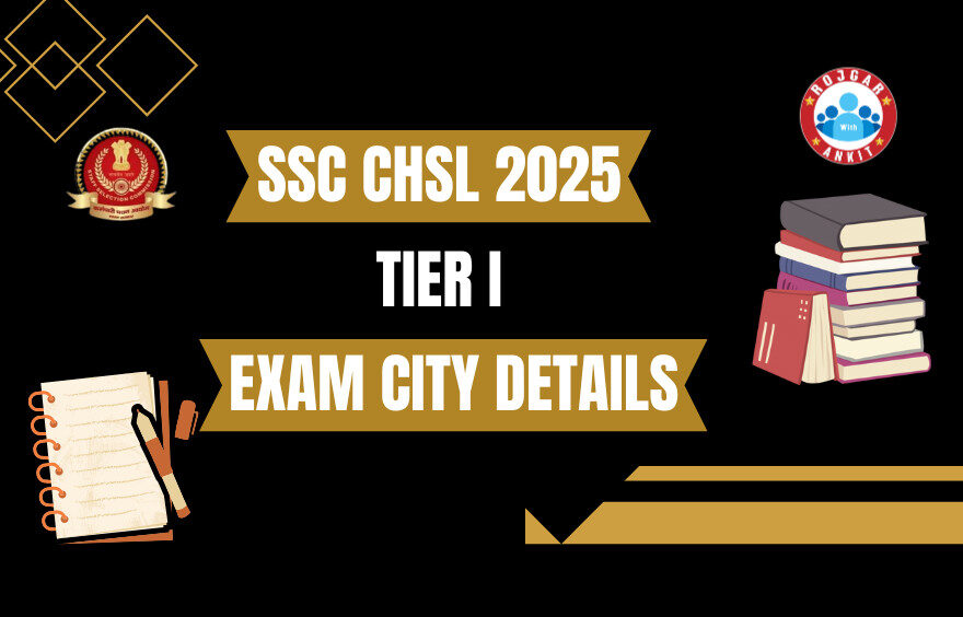 SSC CHSL 2025 Tier 1 Exam City Details