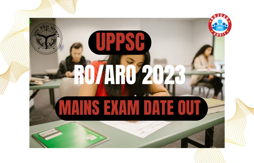 Uppsc Ro/Aro Mains Exam Date Out