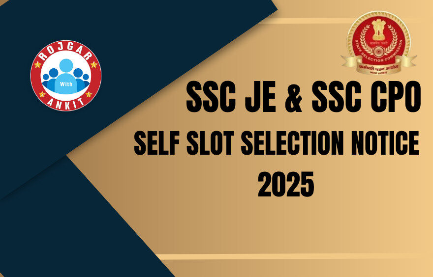 SSC JE & SSC CPO Self Slot Selection Notice 2025