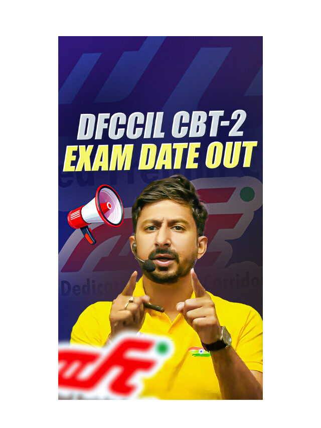 DFCCIL CBT – 2 Exam Date 2025 Out : Check Schedule & Details Here !