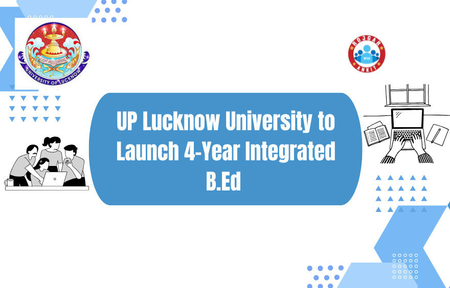 Up Lucknow University To Launch 4-Year Integrated B.ed 1 Lucknow Univesity