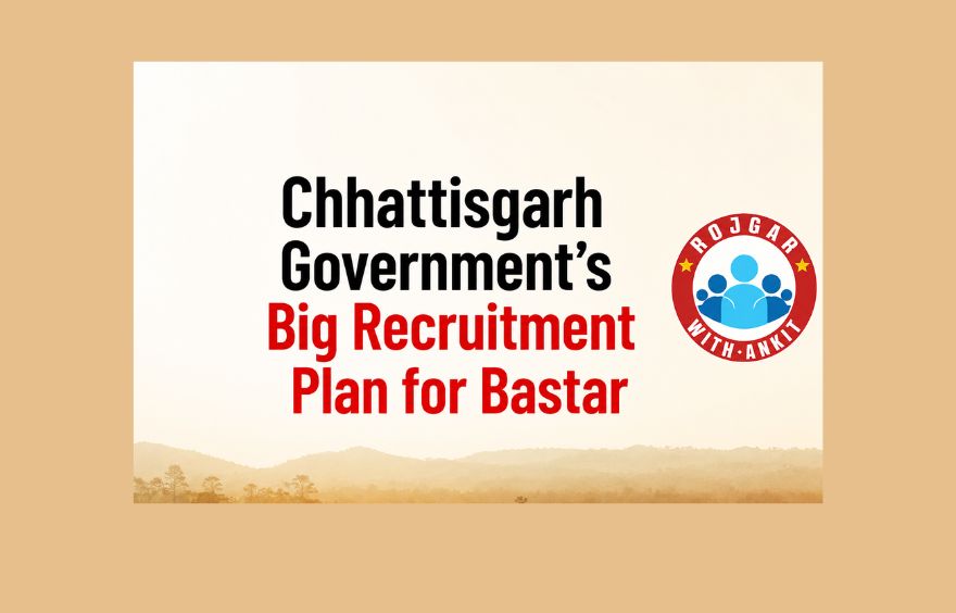 Chhattisgarh Government'S Big Recruitment Plan For Bastar 1 Chhattisgarh